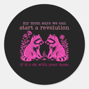 Sticker Rond Maman dit qu'on peut commencer une révolution avec