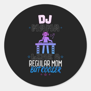Sticker Rond Maman DJ comme une maman normale mais en plus cool