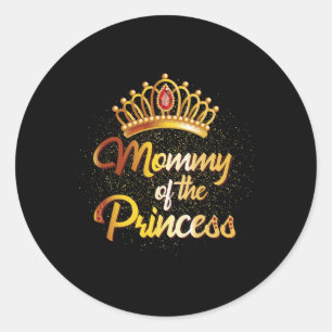 Sticker Rond Maman D'Une Princesse Chemise Femmes Fille Mère Ma