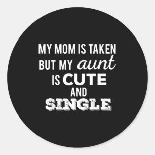 Sticker Rond Maman est prise mais tante est mignonne et seule f