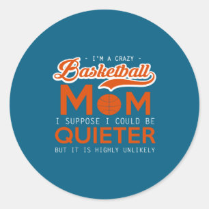 Sticker Rond Maman folle de basket-ball je suppose que je pourr