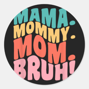 Sticker Rond Maman Maman Maman Bruh Mères Super Jour 1