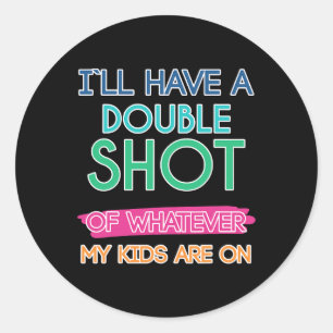 Sticker Rond Maman Sarcastique Drôle Double Shot Mamacita Cute