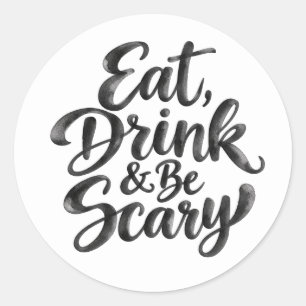 Sticker Rond Manger, boire et être effrayant Citation drôle d