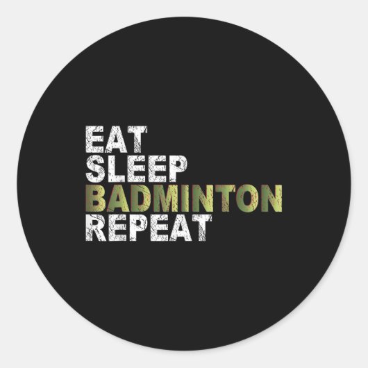 Sticker Rond Manger Dormir Badminton Répéter (Devant)