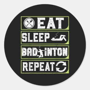 Sticker Rond Manger Dormir Badminton Répéter Cadeaux de Badmint
