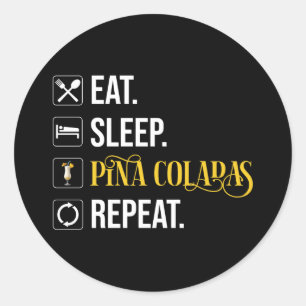 Sticker Rond Manger. Dormir. Pina Coladas. Répéter.