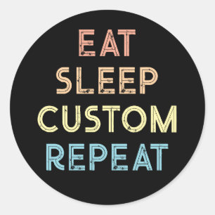 Sticker Rond Manger Dormir Recommencer Cadeau Personnalisé