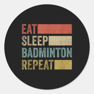 Sticker Rond Manger Sleep Badminton Répéter Retro Funny Badmint