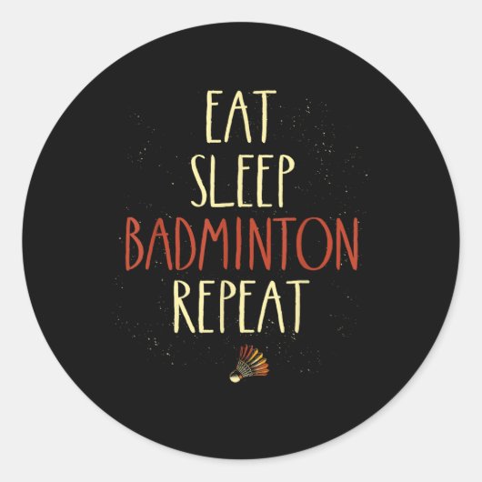 Sticker Rond Manger Sleep Badminton Répéter Shuttle Racket (Devant)