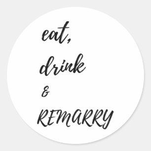 Sticker Rond Mangez Boire & ; Remarry Design Pour Mariée Ou