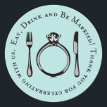 Sticker Rond Mangez boire et être marié Aqua Blue Wedding<br><div class="desc">"Mangez,  buvez et soyez mariés" merci mariage préférez autocollant design en aqua / piscine bleu,  gris / argent,  et couleurs noires. Rejoignez Zazzle.</div>