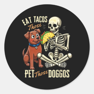 Sticker Rond Mangez Ces Tacos Caressez Ces Toutous Squelette Dr