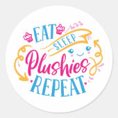 Sticker Rond Mangez les Plushies du sommeil Répéter| Drôle Colo (Devant)