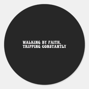 Sticker Rond Marcher Par La Foi Tripping Constamment Christian