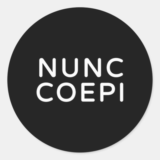 Sticker Rond Marque de mots Nunc Coepi (Devant)