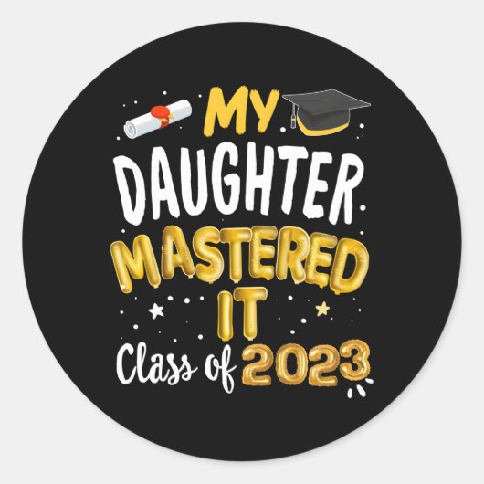 Sticker Rond Masters Graduation Ma Fille L'A Maîtrisée Classe O (Devant)