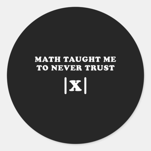 Sticker Rond Math M'A Appris À Ne Jamais Faire Confiance À X Pr (Devant)
