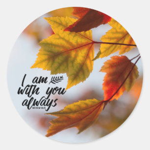 Sticker Rond Matthew 28 20 I Cas de Leaves With You Always