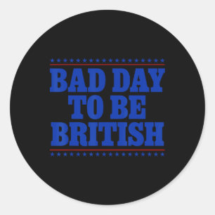 Sticker Rond Mauvaise journée pour être britannique humour drôl