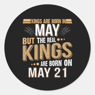 Sticker Rond May Gift Les Rois Sont Nés Le 21 Mai