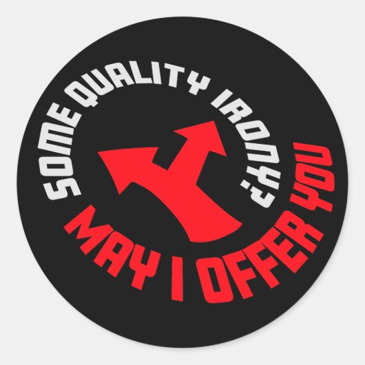 Sticker Rond May I Offer You Some Quality Irony Joke Fun Quote (Devant)