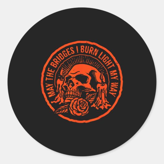 Sticker Rond May The Bridges I Burn Light My Way  (Devant)