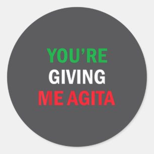 Sticker Rond Me donnant l'agita Citation de dictons italiens dr