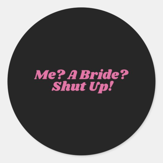 Sticker Rond Me Une Mariée Fermée Bachelorette Party Bridal (Devant)