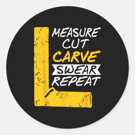 Sticker Rond Measure Cut Carve Swear Repeat Funny Diy Workshop  (Devant)