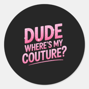 Sticker Rond Mec Où Est Ma Couture Citation Drôle Cadeau Femmes