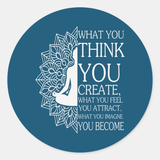Sticker Rond Méditation Bouddha Ce que vous pensez créer (Devant)