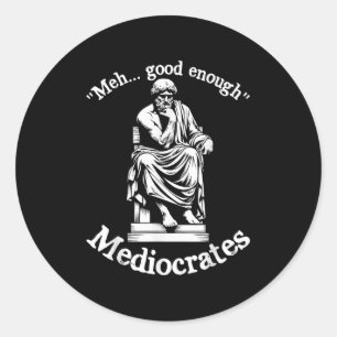 Sticker Rond Meh Good Assez Médiocrates Funny vieux Philos grec