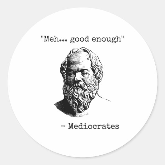 Sticker Rond Meh Good Enough Funny Mediocrates Sarcastic Greek (Devant)