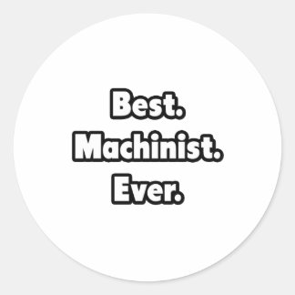 Sticker Rond Meilleur. Machiniste. Jamais.