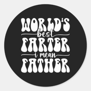 Sticker Rond Meilleur Monde Jamais Je Veux Dire Père Fart Père