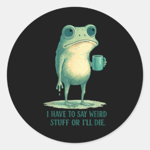 Sticker Rond Mème de Grenouille Humour Rétro Je Dois Dire Des C