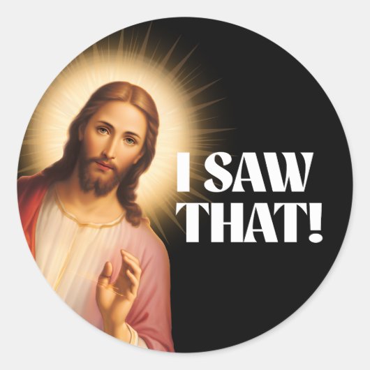 Sticker Rond Mème De Jésus Drôle J'Ai Vu Ça (Devant)