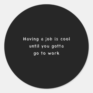 Sticker Rond Mème de travail drôle et humour sarcastique de bur