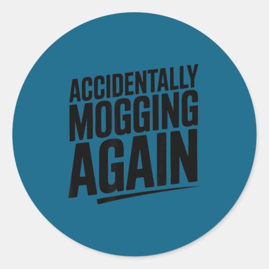 Sticker Rond Mème drôle de mogging encore (Devant)