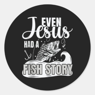Sticker Rond Même Jésus Avait Une Histoire De Poisson Pêche Pêc