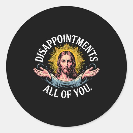 Sticker Rond Meme Jésus déçu de vous tous (Devant)