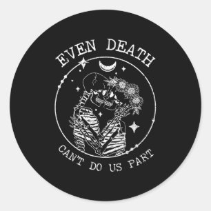 Sticker Rond Même la mort ne peut pas nous faire part squelette