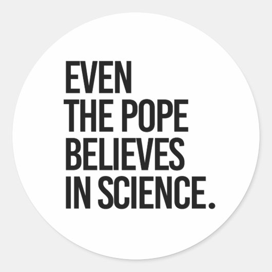 Sticker Rond Même le pape croit en la science (Devant)