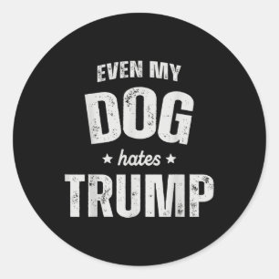 Sticker Rond Même mon chien déteste Trump et le président Donal