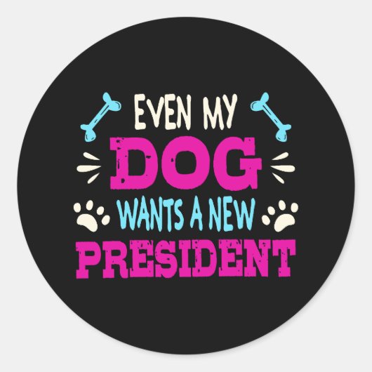 Sticker Rond Même mon chien veut un nouveau président (Devant)