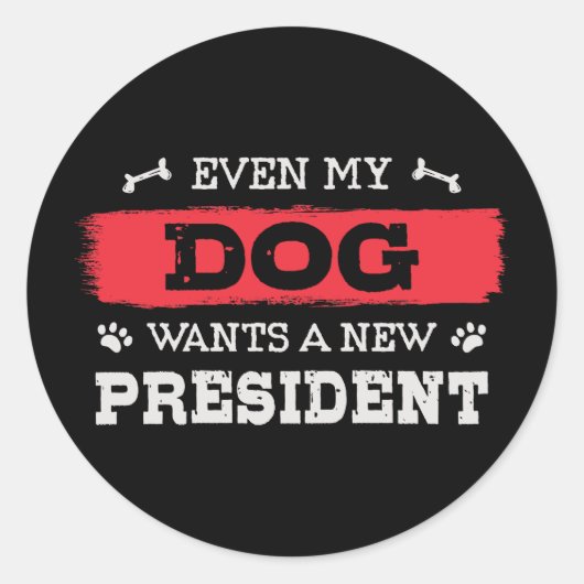 Sticker Rond Même mon chien veut un nouveau président (Devant)