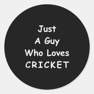 Sticker Rond Mens Drôle Citation De Cricket Juste Un Type Qui A