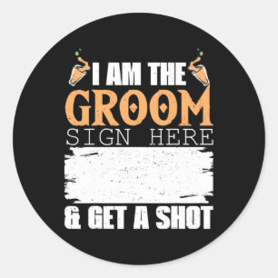 Sticker Rond Mens I Am Groom Sign Obtenez Un Mariage Drôle Shot