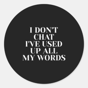 Sticker Rond Mens I Ne Conversation Ive A Utilisé Tous Mes Mots